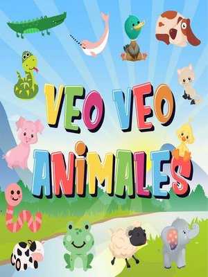 cover image of Veo Veo--Animales. ¿Puedes ver el Animal que Empieza con...?